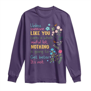 Protect Environment Long Sleeve Shirt Unless Someone Like You Cares A Whole Awful Lot TS02 Purple Print Your Wear