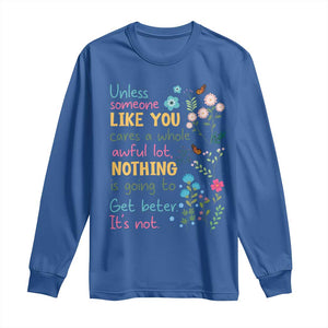 Protect Environment Long Sleeve Shirt Unless Someone Like You Cares A Whole Awful Lot TS02 Royal Blue Print Your Wear