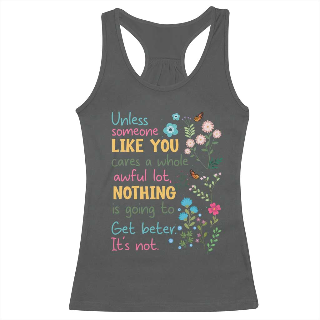 Protect Environment Racerback Tank Top Unless Someone Like You Cares A Whole Awful Lot TS02 Dark Heather Print Your Wear