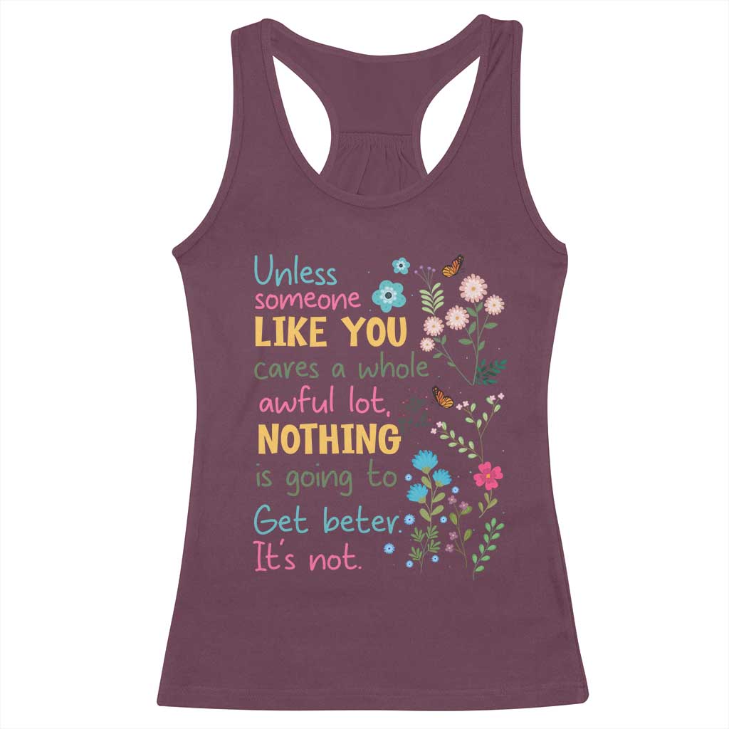 Protect Environment Racerback Tank Top Unless Someone Like You Cares A Whole Awful Lot TS02 Maroon Print Your Wear
