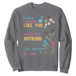 Protect Environment Sweatshirt Unless Someone Like You Cares A Whole Awful Lot TS02 Charcoal Print Your Wear