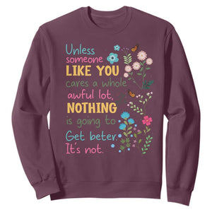 Protect Environment Sweatshirt Unless Someone Like You Cares A Whole Awful Lot TS02 Maroon Print Your Wear