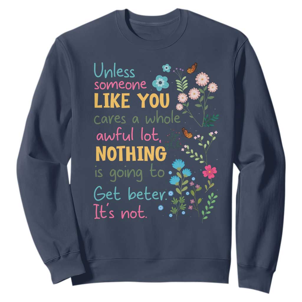 Protect Environment Sweatshirt Unless Someone Like You Cares A Whole Awful Lot TS02 Navy Print Your Wear