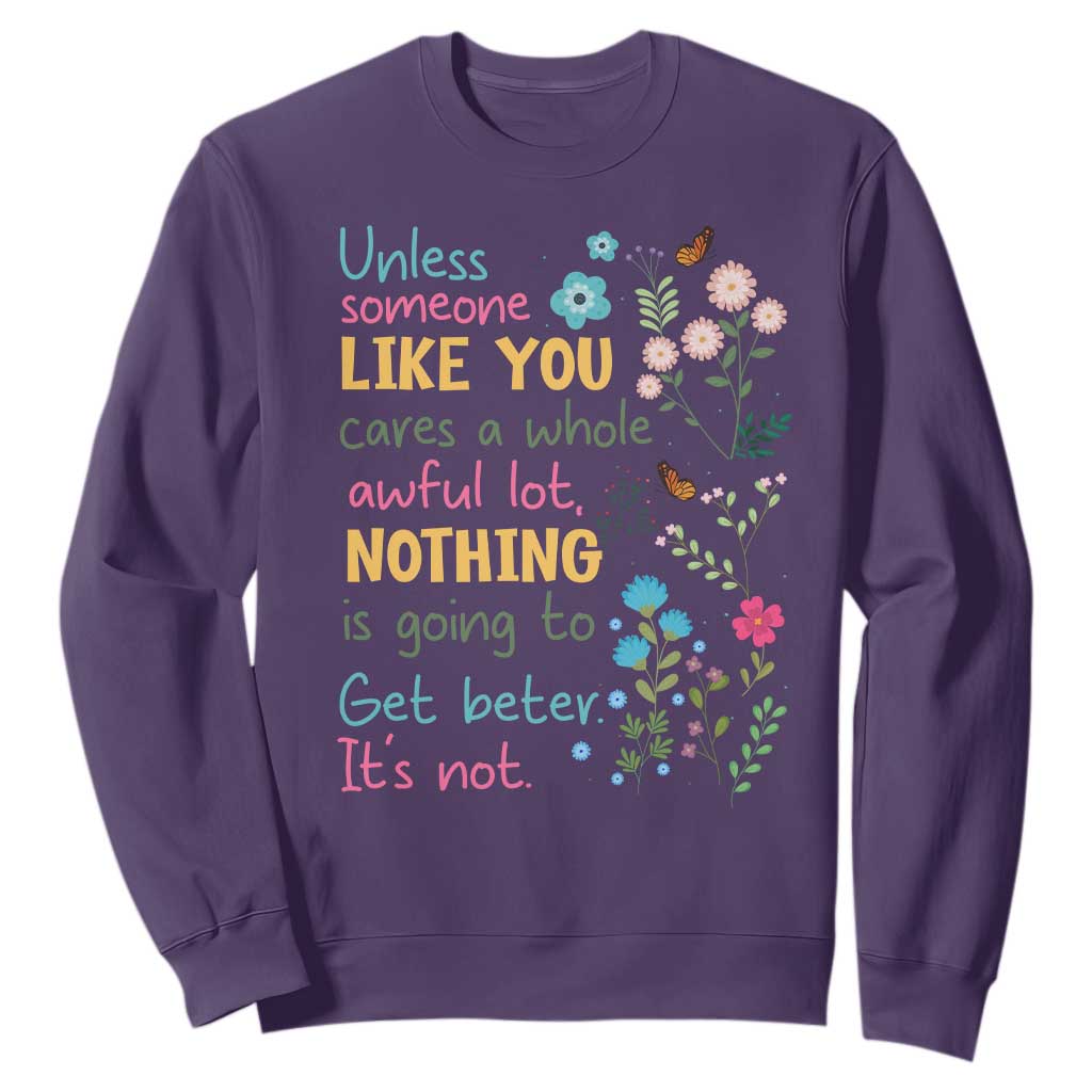 Protect Environment Sweatshirt Unless Someone Like You Cares A Whole Awful Lot TS02 Purple Print Your Wear
