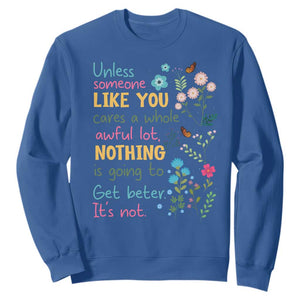 Protect Environment Sweatshirt Unless Someone Like You Cares A Whole Awful Lot TS02 Royal Blue Print Your Wear