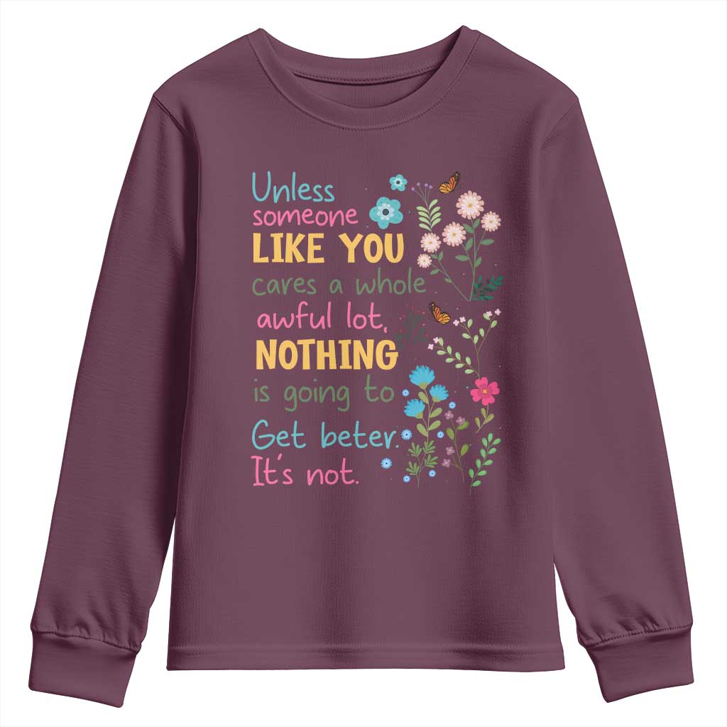 Protect Environment Youth Sweatshirt Unless Someone Like You Cares A Whole Awful Lot TS02 Maroon Print Your Wear