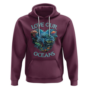 Earth Day Hoodie Love Our Oceans World Ocean Day Earth Day Crisis Environment TS02 Maroon Printyourwear