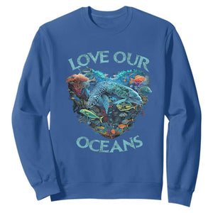 Earth Day Sweatshirt Love Our Oceans World Ocean Day Earth Day Crisis Environment TS02 Royal Blue Printyourwear