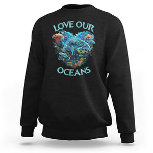 Earth Day Sweatshirt Love Our Oceans World Ocean Day Earth Day Crisis Environment TS02 Black Printyourwear