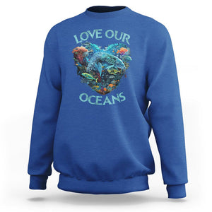 Earth Day Sweatshirt Love Our Oceans World Ocean Day Earth Day Crisis Environment TS02 Royal Blue Printyourwear