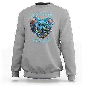 Earth Day Sweatshirt Love Our Oceans World Ocean Day Earth Day Crisis Environment TS02 Sport Gray Printyourwear