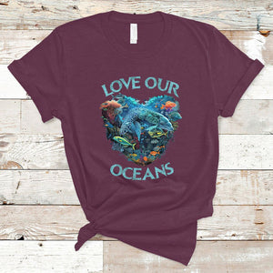 Earth Day T Shirt Love Our Oceans World Ocean Day Earth Day Crisis Environment TS02 Maroon Printyourwear