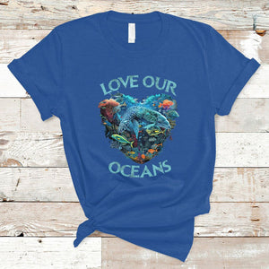 Earth Day T Shirt Love Our Oceans World Ocean Day Earth Day Crisis Environment TS02 Royal Blue Printyourwear