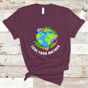 Earth Day T Shirt Love Your Mother Go Planet Go Green Earth Heart TS02 Maroon Printyourwear