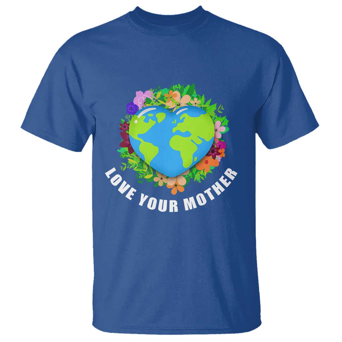 Earth Day T Shirt Love Your Mother Go Planet Go Green Earth Heart TS02 Royal Blue Printyourwear