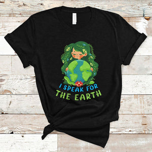 Earth Day T Shirt I Speak For The Earth Love Your Mother Go Green TS02 Black Printyourwear