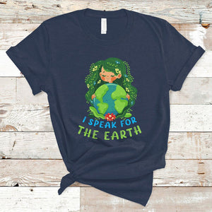 Earth Day T Shirt I Speak For The Earth Love Your Mother Go Green TS02 Navy Printyourwear