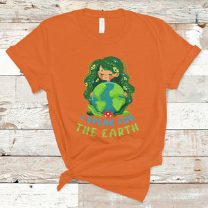 Earth Day T Shirt I Speak For The Earth Love Your Mother Go Green TS02 Orange Printyourwear