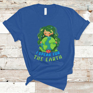 Earth Day T Shirt I Speak For The Earth Love Your Mother Go Green TS02 Royal Blue Printyourwear