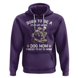 Dog Mom Hoodie Born To Be A Stay At Home Dog Mom Forced To Go To Work TS02 Purple Printyourwear