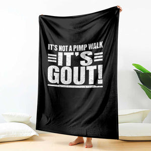 It's Not A Pimp Walk It's Gout Throw Blanket Sarcastic Chronic Pain Funny Arthritis Limping Joke TS02 Print Your Wear
