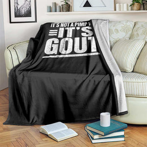 It's Not A Pimp Walk It's Gout Throw Blanket Sarcastic Chronic Pain Funny Arthritis Limping Joke TS02 Print Your Wear