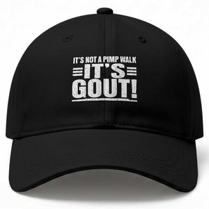 It's Not A Pimp Walk It's Gout Baseball Cap Sarcastic Chronic Pain Funny Arthritis Limping Joke TS02 Print Your Wear