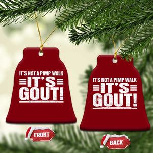 It's Not A Pimp Walk It's Gout Ceramic Ornament Sarcastic Chronic Pain Funny Arthritis Limping Joke TS02 Print Your Wear