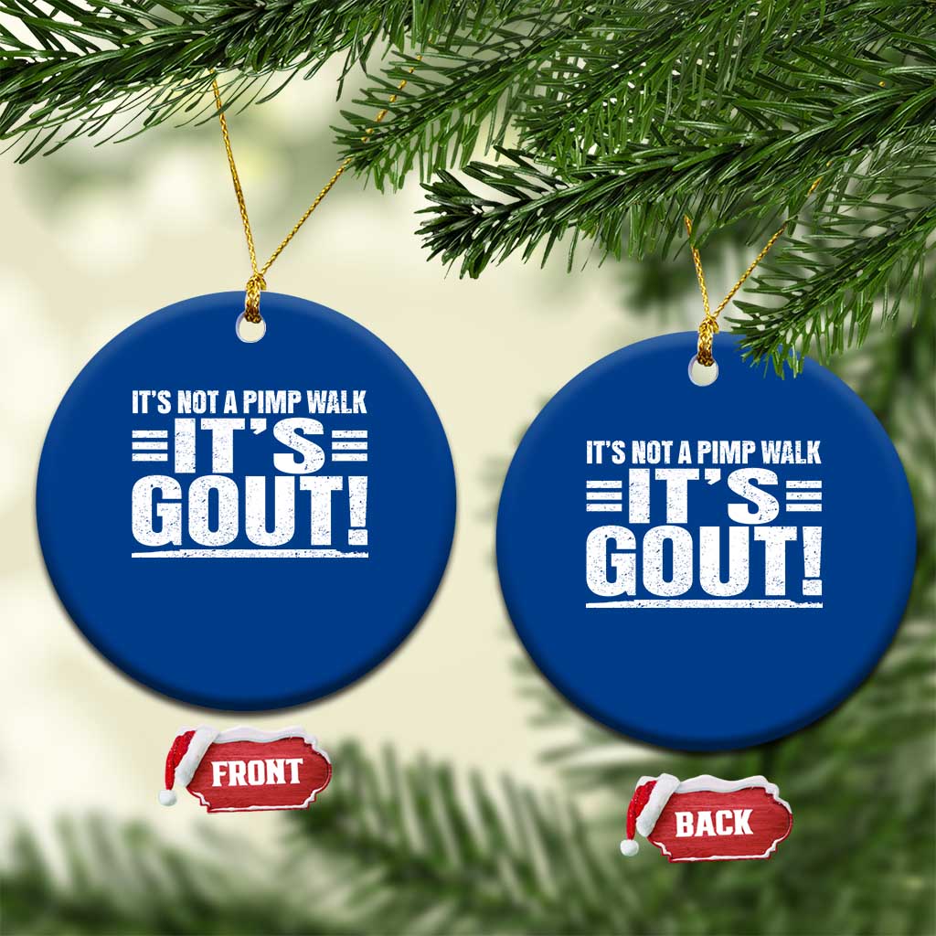 It's Not A Pimp Walk It's Gout Ceramic Ornament Sarcastic Chronic Pain Funny Arthritis Limping Joke TS02 1pc Blue Print Your Wear