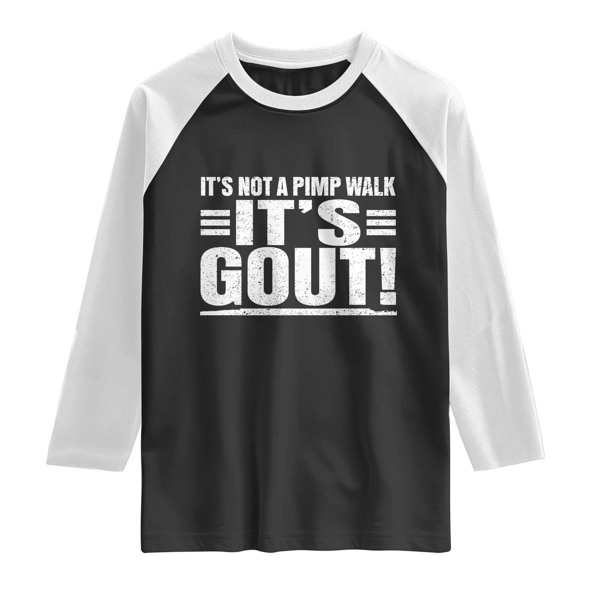 It's Not A Pimp Walk It's Gout Raglan Shirt Sarcastic Chronic Pain Funny Arthritis Limping Joke TS02 Black White Print Your Wear