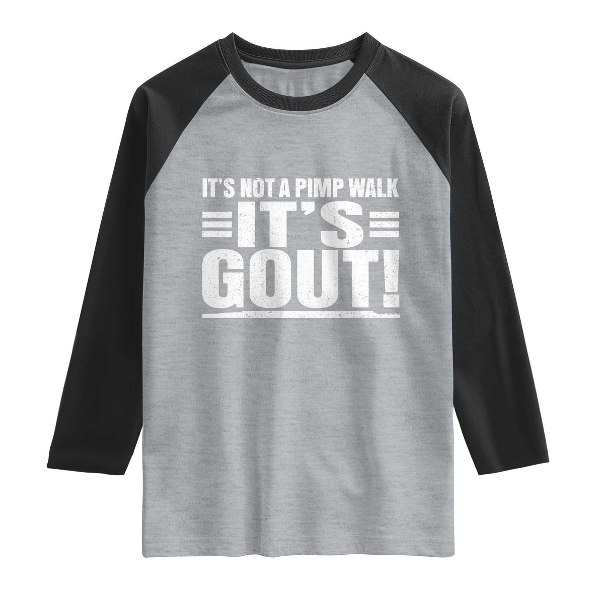 It's Not A Pimp Walk It's Gout Raglan Shirt Sarcastic Chronic Pain Funny Arthritis Limping Joke TS02 Heather Gray Black Print Your Wear