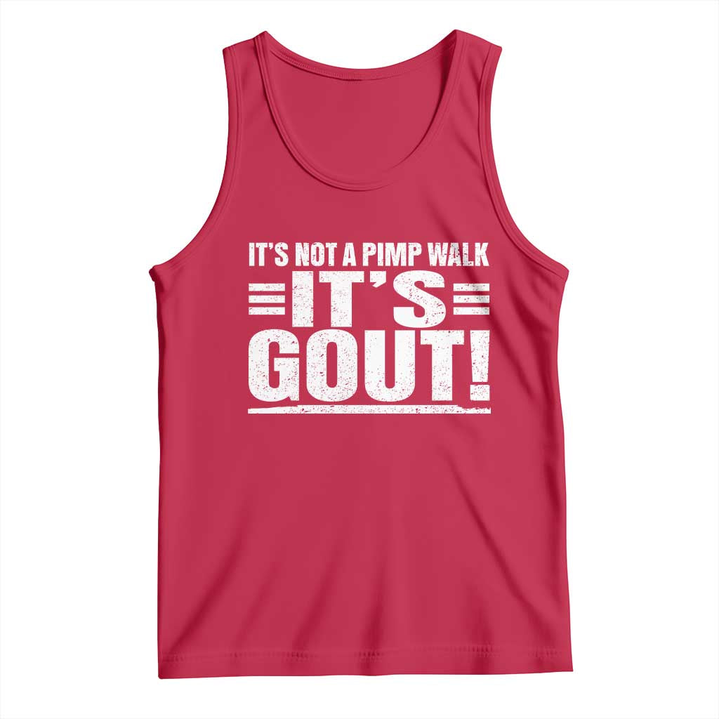 It's Not A Pimp Walk It's Gout Tank Top Sarcastic Chronic Pain Funny Arthritis Limping Joke TS02 Red Print Your Wear