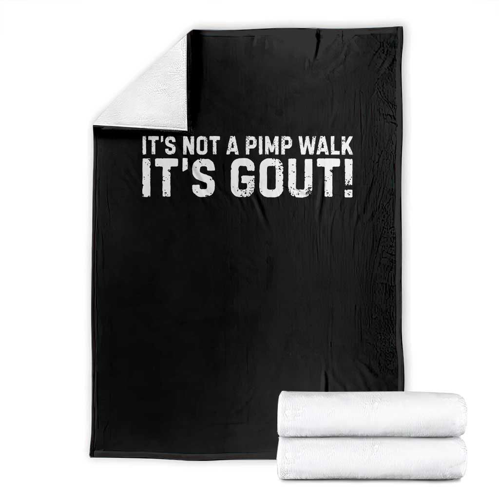 It's Not A Pimp Walk It's Gout Throw Blanket Funny Chronic Pain Humorous Arthritis Limping Joke TS02 Black Print Your Wear