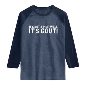It's Not A Pimp Walk It's Gout Raglan Shirt Funny Chronic Pain Humorous Arthritis Limping Joke TS02 Heather Denim Navy Print Your Wear