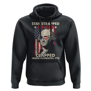 Funny 4th Of July Hoodie Stay Strapped Or Get Clapped American Flag George Washington TS02 Black Printyourwear