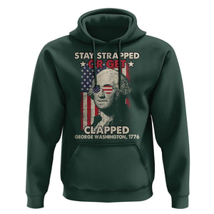 Funny 4th Of July Hoodie Stay Strapped Or Get Clapped American Flag George Washington TS02 Dark Forest Green Printyourwear