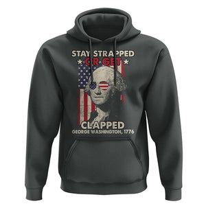 Funny 4th Of July Hoodie Stay Strapped Or Get Clapped American Flag George Washington TS02 Dark Heather Printyourwear