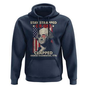 Funny 4th Of July Hoodie Stay Strapped Or Get Clapped American Flag George Washington TS02 Navy Printyourwear