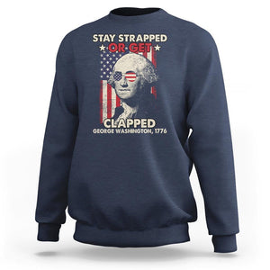 Funny 4th Of July Sweatshirt Stay Strapped Or Get Clapped American Flag George Washington TS02 Navy Printyourwear