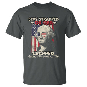 Funny 4th Of July T Shirt Stay Strapped Or Get Clapped American Flag George Washington TS02 Dark Heather Printyourwear