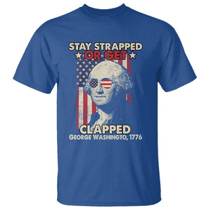 Funny 4th Of July T Shirt Stay Strapped Or Get Clapped American Flag George Washington TS02 Royal Blue Printyourwear