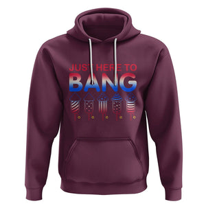 Funny 4th Of July Hoodie Just Here To Bang Independence Day Fireworks TS02 Maroon Printyourwear