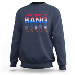 Funny 4th Of July Sweatshirt Just Here To Bang Independence Day Fireworks TS02 Navy Printyourwear