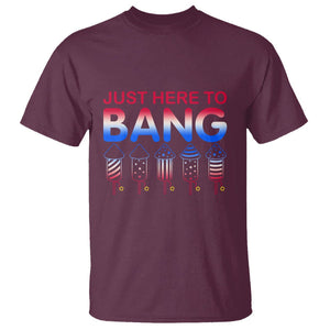 Funny 4th Of July T Shirt Just Here To Bang Independence Day Fireworks TS02 Maroon Printyourwear