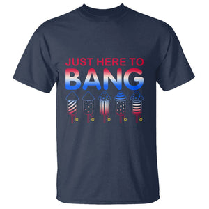 Funny 4th Of July T Shirt Just Here To Bang Independence Day Fireworks TS02 Navy Printyourwear