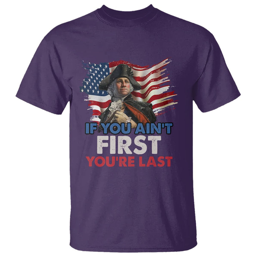George Washington T Shirt If You Ain't First You're Last TS02 Purple Printyourwear