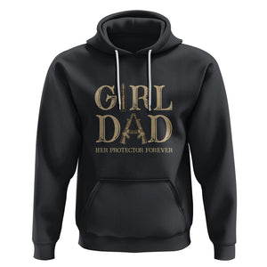 Girl Dad Hoodie Girl Dad Her Protector Forever Father of Girls TS02 Black Printyourwear