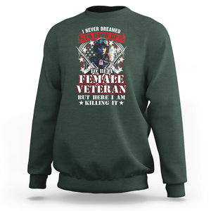 Female Veteran Sweatshirt I Never Dreamed I'd Grow Up To Be But Here I Am Killing It American Flag Dog Tags TS02 Dark Forest Green Printyourwear