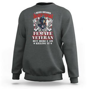 Female Veteran Sweatshirt I Never Dreamed I'd Grow Up To Be But Here I Am Killing It American Flag Dog Tags TS02 Dark Heather Printyourwear