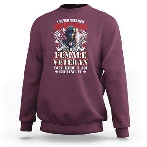 Female Veteran Sweatshirt I Never Dreamed I'd Grow Up To Be But Here I Am Killing It American Flag Dog Tags TS02 Maroon Printyourwear